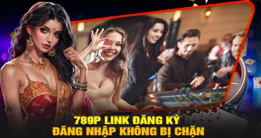 🔗 789P Link Đăng Ký Đăng Nhập Không Bị Chặn – Truy Cập Nhanh, Bảo Mật Cao