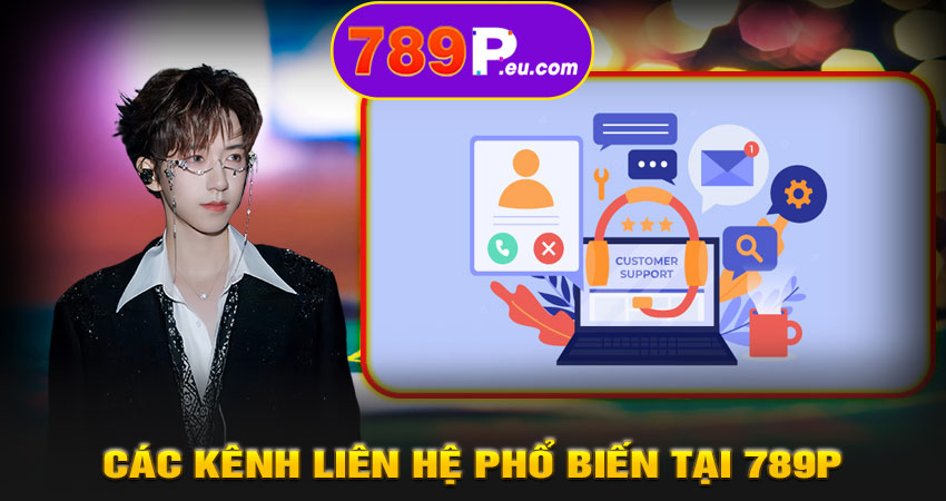 Các kênh liên hệ phổ biến tại 789P