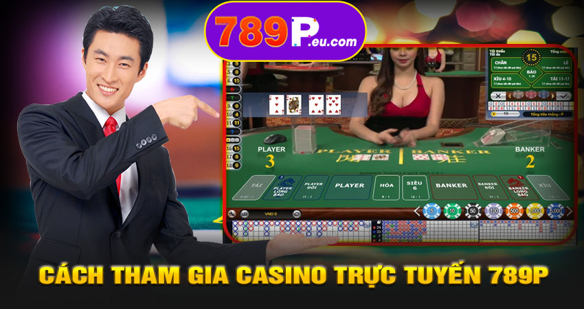 Cách tham gia Casino trực tuyến 789P