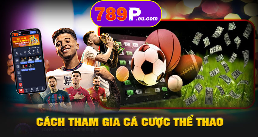 Cách tham gia cá cược thể thao 789P dễ dàng