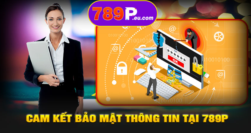 Cam kết bảo mật thông tin tại 789P
