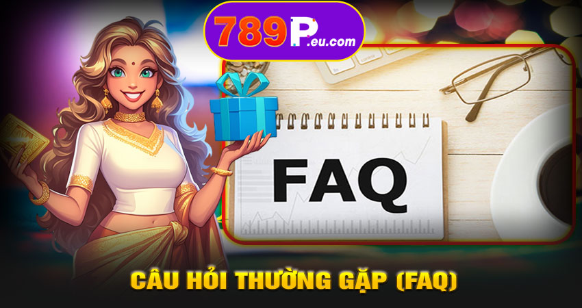 Câu hỏi thường gặp (FAQ)
