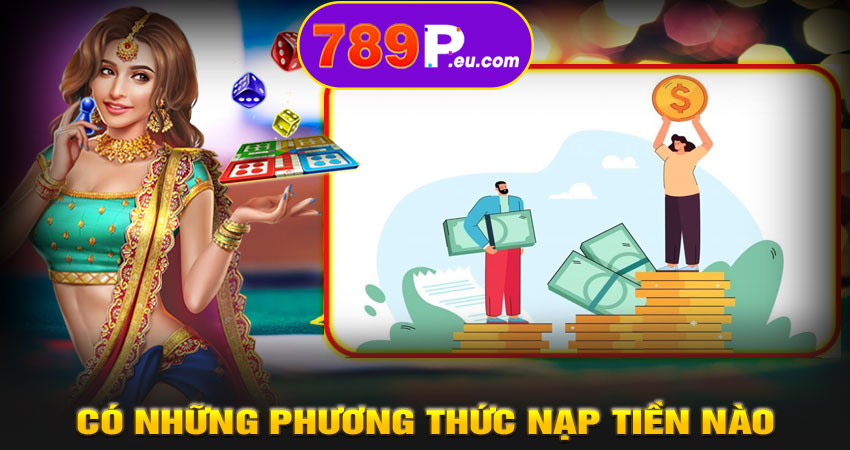 Có những phương thức nạp tiền nào tại 789P?