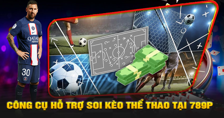 Công cụ hỗ trợ soi kèo thể thao tại 789P