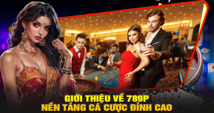Giới Thiệu Về 789P – Nền Tảng Cá Cược Đỉnh Cao