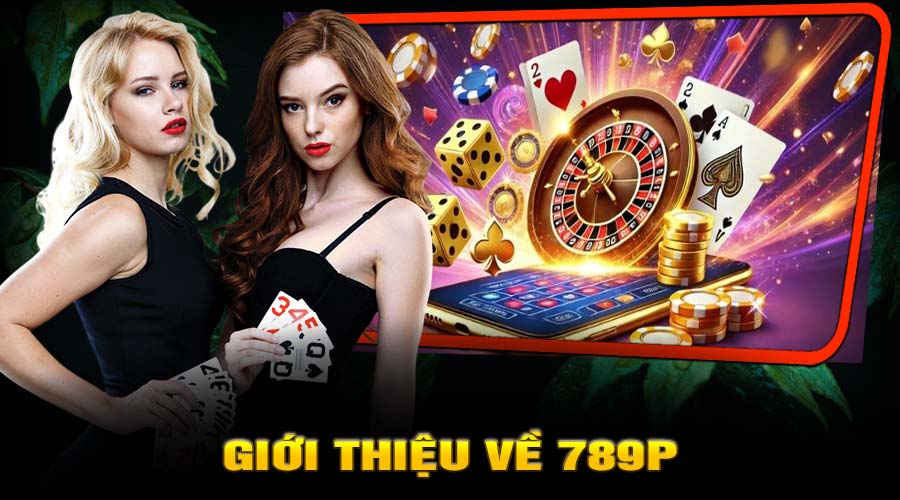 Giới thiệu về 789P