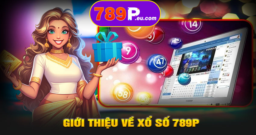Giới thiệu về Xổ số 789P