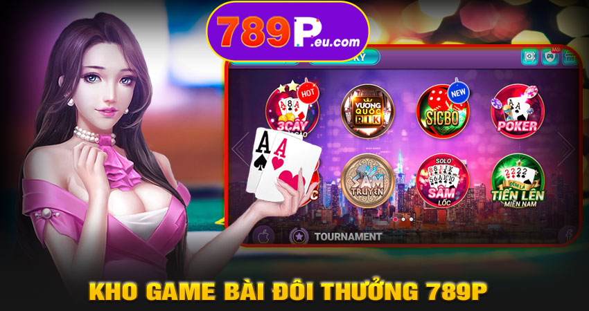 Game bài đổi thưởng 789P – Hấp dẫn từ đa dạng đến chất lượng