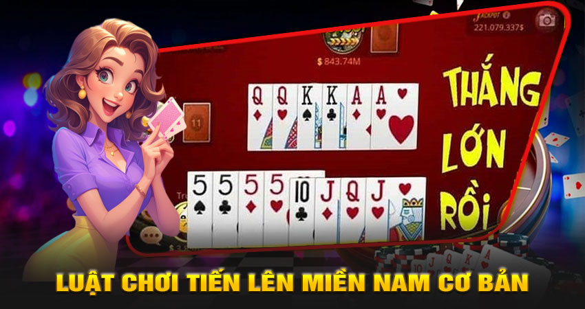 Luật chơi Tiến lên miền Nam cơ bản