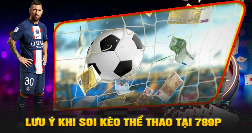 Lưu ý khi soi kèo thể thao tại 789P