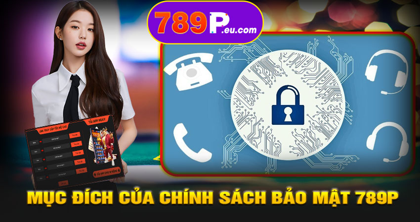 Mục đích của chính sách bảo mật 789P