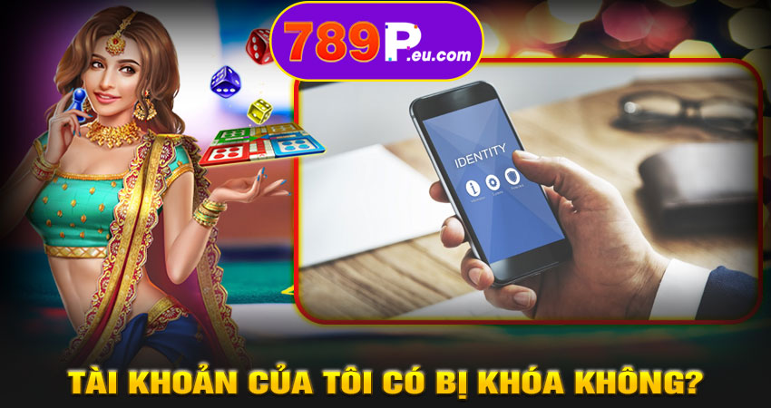 Tài khoản của tôi có bị khóa không?