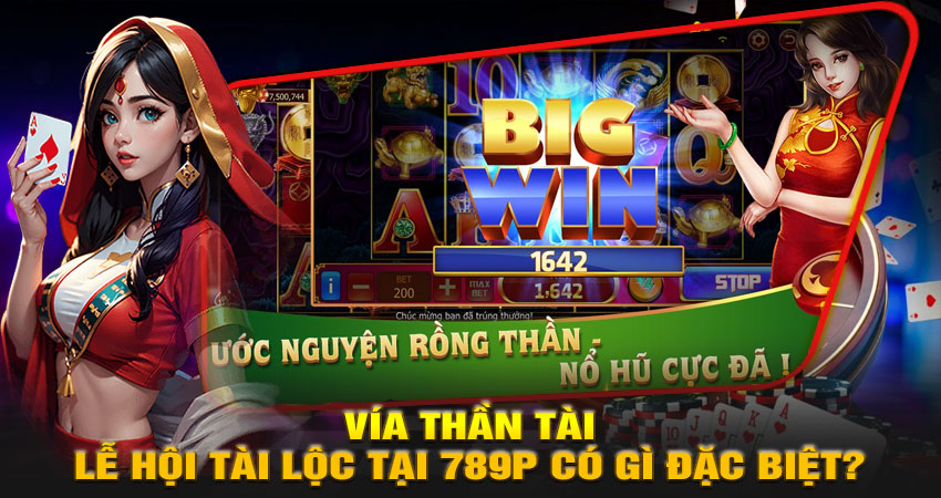 Vía Thần Tài – Lễ hội tài lộc tại 789P có gì đặc biệt?